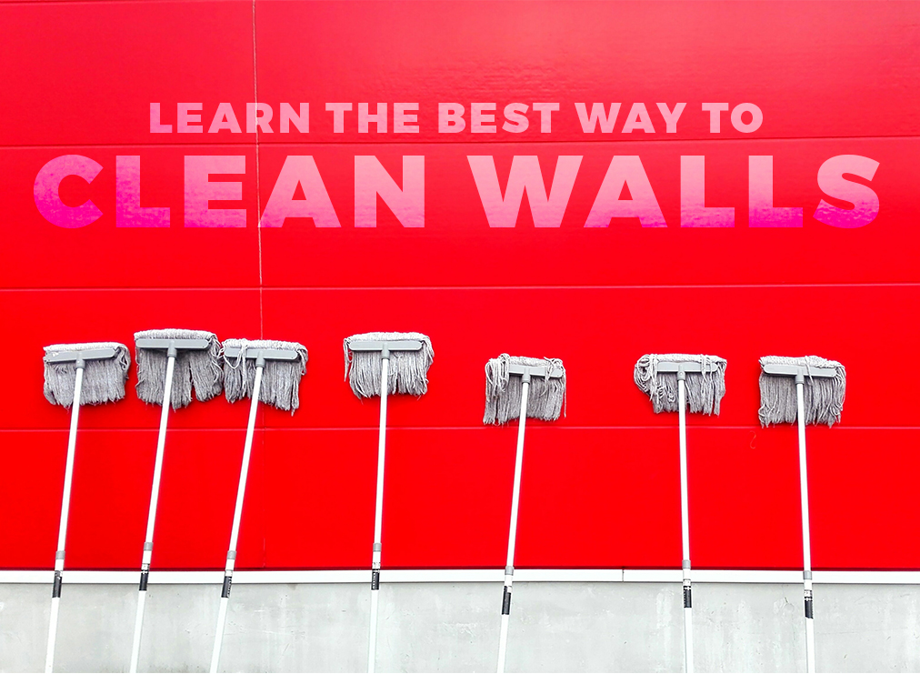 Learn the Best Way to Clean Walls